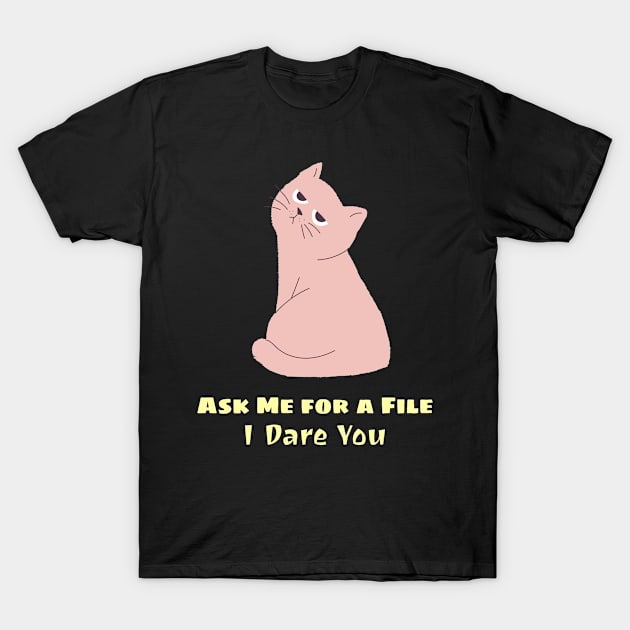 Administrative Assistant Ask Me for a File I Dare You T-Shirt by MadeWithLove